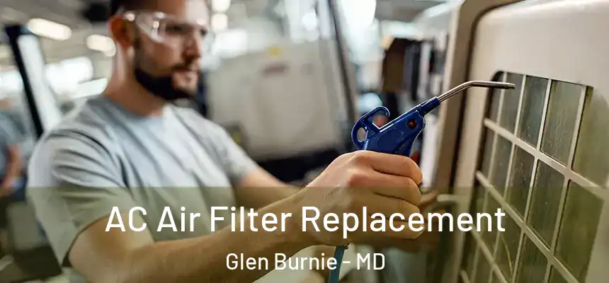  AC Air Filter Replacement Glen Burnie - MD