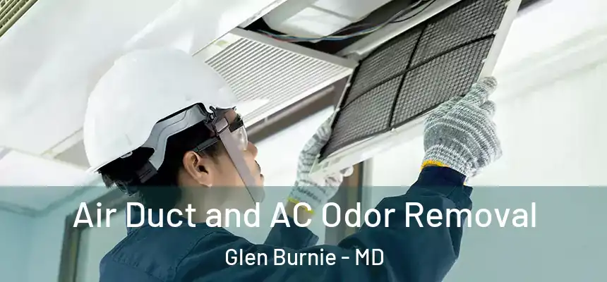  Air Duct and AC Odor Removal Glen Burnie - MD