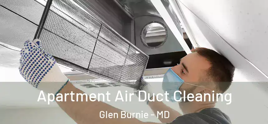  Apartment Air Duct Cleaning Glen Burnie - MD