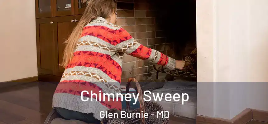  Chimney Sweep Glen Burnie - MD