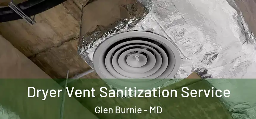 Dryer Vent Sanitization Service Glen Burnie - MD