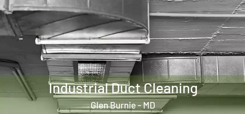  Industrial Duct Cleaning Glen Burnie - MD