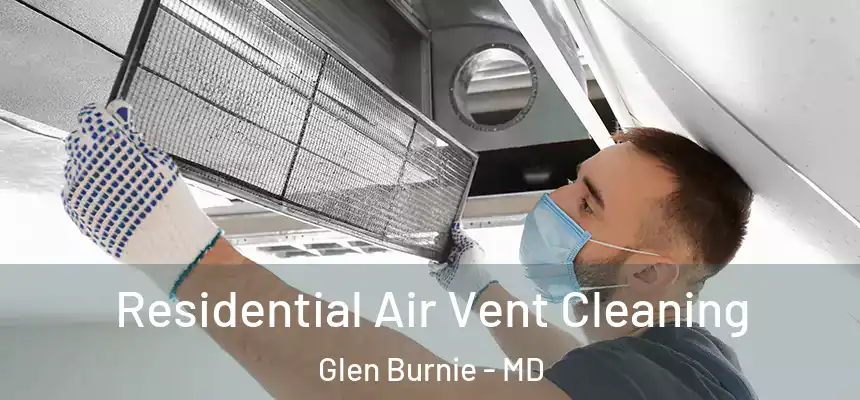  Residential Air Vent Cleaning Glen Burnie - MD